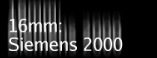 16mm: Siemens 2000