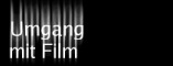 Umgang mit Film